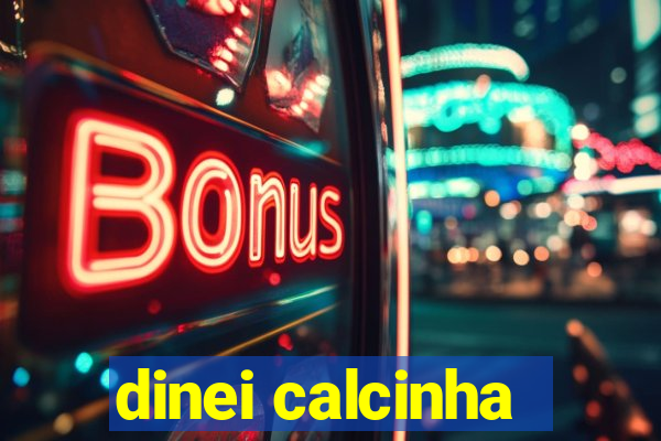 dinei calcinha